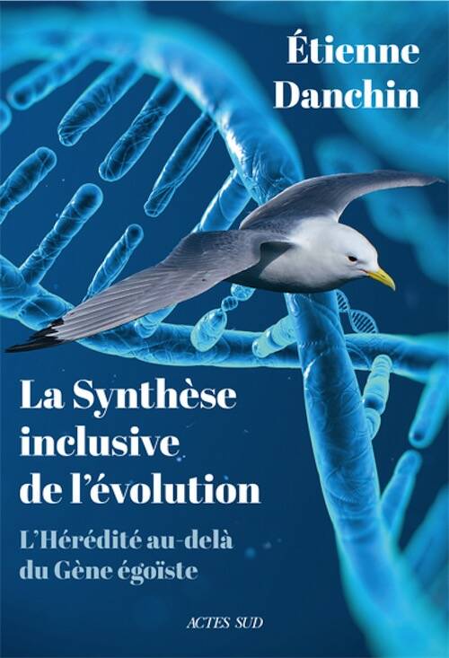 La Synthèse inclusive de l'évolution. L'hérédité au-delà du gène égoïste, 2022, 384 p.