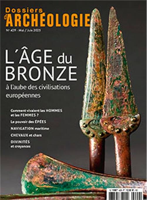 n°429, Mai-Juin 2025. L'âge du Bronze à l'aube des civilisations.