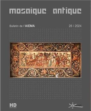 Mosaïque antique - Bulletin de l'AIEMA 26, 2024.