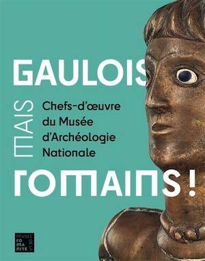 Gaulois, mais Romains ! Chefs-d'oeuvre du Musée d'Archéologie Nationale, 2025, 159 p.
