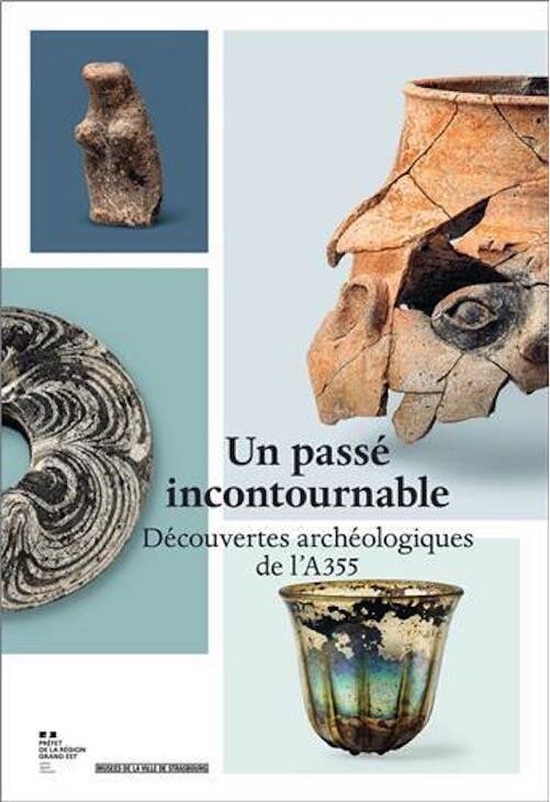 Un passé incontournable. Découvertes archéologiques de l'A355, 2025, 232 p., 180 p.
