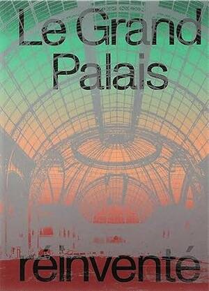 Le Grand Palais réinventé, 2025, 160 p.