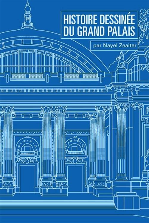 Histoire dessinée du Grand Palais, 2025, 156 p.
