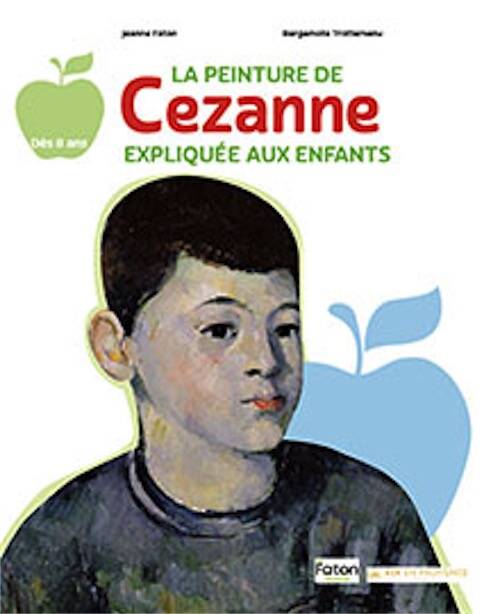 La peinture de Cézanne expliquée aux enfants, 2025, 32 p. Livre Jeunesse à partir de 4 ans.
