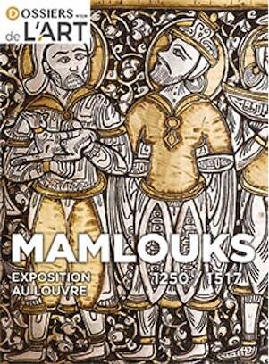 n°328, Mai 2025. Mamlouks 1250-1517. Exposition au Louvre.
