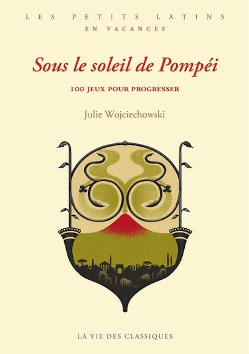 Sous le soleil de Pompéi. 100 jeux pour progresser, (coll. Les petits latins. En vacances), 2025, 104 p.