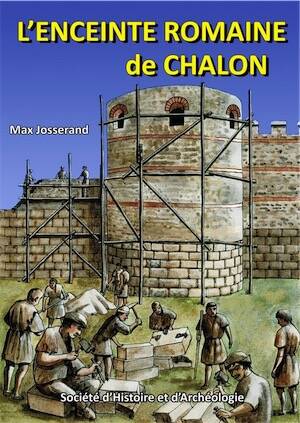 L'enceinte romaine de Chalon, 2025, 76 p., 60 ill.