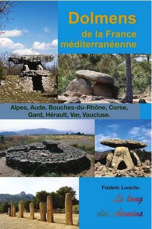Dolmens de la France méditerranéenne. Alpes, Aude, Bouches-du-Rhône, Corse, Gard, Hérault, Var, Vaucluse, 2025, 208 p.