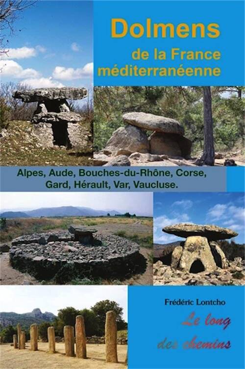 Dolmens de la France méditerranéenne. Alpes, Aude, Bouches-du-Rhône, Corse, Gard, Hérault, Var, Vaucluse, 2025, 208 p.