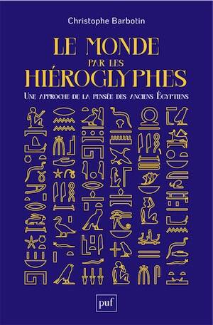Le monde par les hiéroglyphes. Une approche de la pensée des anciens Égyptiens, 2025, 216 p.