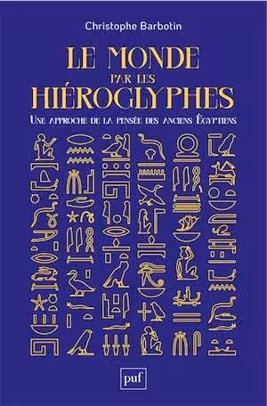 Le monde par les hiéroglyphes. Une approche de la pensée des anciens Égyptiens, 2025, 216 p.