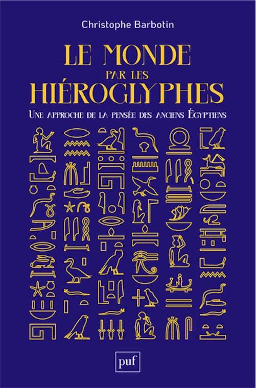 Le monde par les hiéroglyphes. Une approche de la pensée des anciens Égyptiens, 2025, 216 p.