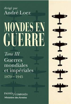 Mondes en guerre. Tome III : Guerres mondiales et impériales. 1870-1945, 2026, 700 p.