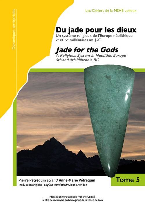 Du jade pour les dieux. Un système religieux de l'Europe néolithique, Ve et IVe millénaires av. J.-C. /Jade for the Gods. A Religious System in Neolithic Europe, 5th and 4th Millennia BC, Tomes 5 et 6, 2025, 2 volumes