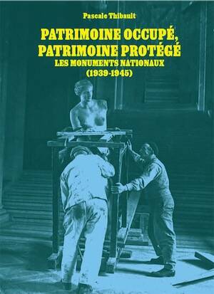 Patrimoine occupé, patrimoine protégé. Les monuments nationaux (1939-1945), 2025, 128 p., 90 ill.