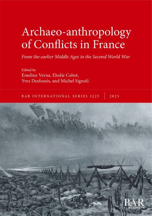 Archaeo-anthropology of Conflicts in France. From the earlier Middle Ages to the Second World War, (BAR S3225), 2025, 200 p.
