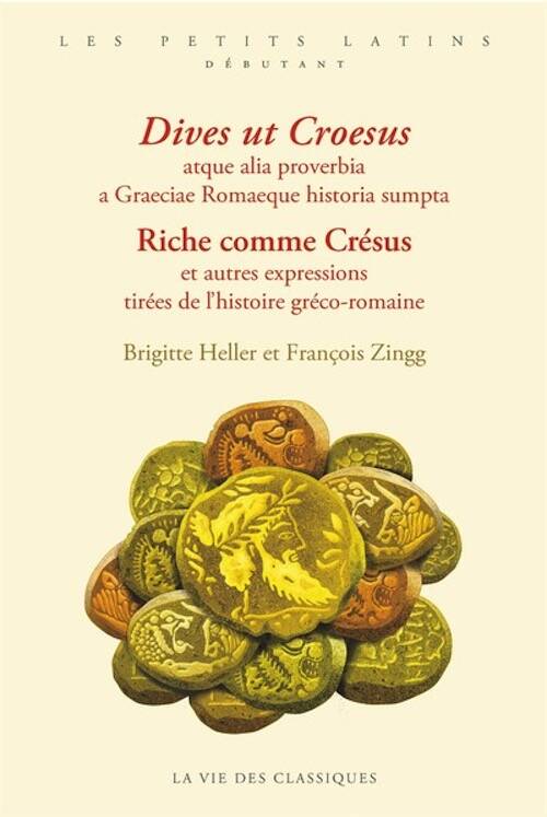Riche comme Crésus et autres expressions tirées de l'histoire gréco-romaine / Dives ut Croesus atque alia proverbia a Graeciae Romaeque historia sumpta, 2025, 234 p.