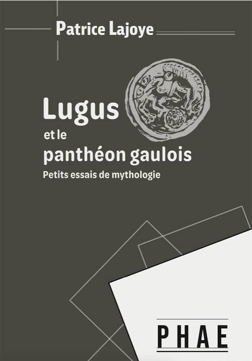 Lugus et le panthéon gaulois. Petits essais de mythologie, 2025, 256 p.