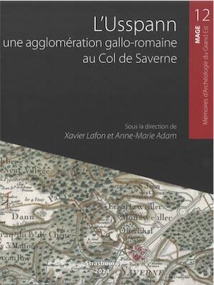 L'Usspann, une agglomération gallo-romaine au Col de Saverne, (MAGE 12), 2025, 310 p.