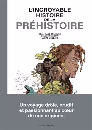 L'incroyable histoire de la préhistoire, 2025, 208 p. Bande dessinée