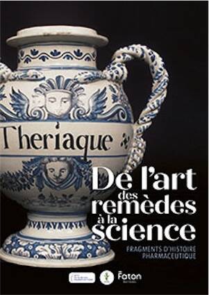 De l'art des remèdes à la science. Fragments d'histoire pharmaceutique, 2025, 80 p., 80 ill.