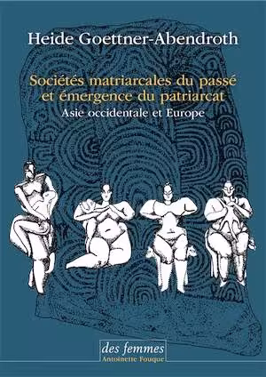 Sociétés matriarcales du passé et émergence du patriarcat. Asie occidentale et Europe, 2025, 576 p.