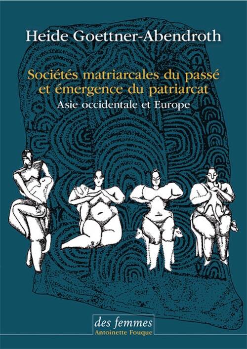 Sociétés matriarcales du passé et émergence du patriarcat. Asie occidentale et Europe, 2025, 576 p.