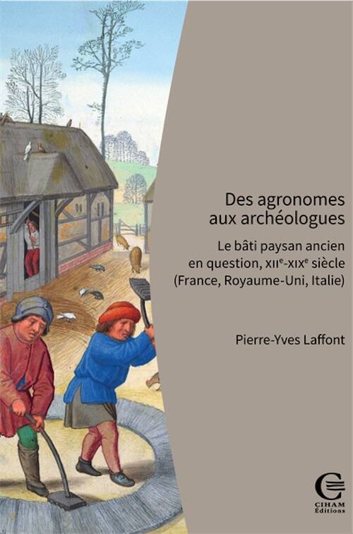Des agronomes aux archéologues. Le bâti paysan ancien en question, XIIe-XIXe siècle (France, Royaume-Uni, Italie), 2025, 520 p.