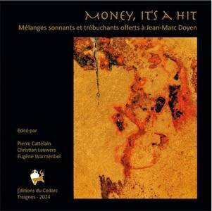 Money, it's a hit. Mélanges sonnants et trébuchants offerts à Jean-Marc Doyen, 2025, 400 p.
