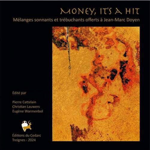 Money, it's a hit. Mélanges sonnants et trébuchants offerts à Jean-Marc Doyen, 2025, 400 p.