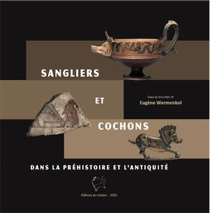 Sangliers et Cochons dans la Préhistoire et l'Antiquité, 2025, 280 p.