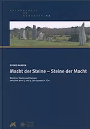 Macht der Steine – Steine der Macht. Menhire, Stelen und Statuen zwischen dem 5. und 3. Jahrtausend v. Chr., 2025, 466 p.
