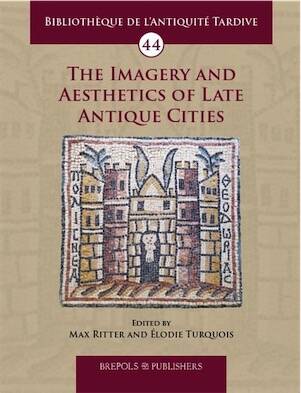 The Imagery and Aesthetics of Late Antique Cities, (BAT 44), 2025, 197 p.