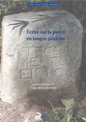 Écrire sur la pierre en langue gauloise, (Scripta antiqua 190), 2025, 280 p.