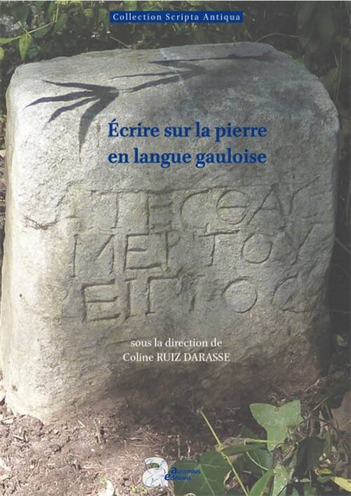 Écrire sur la pierre en langue gauloise, (Scripta antiqua 190), 2025, 280 p.