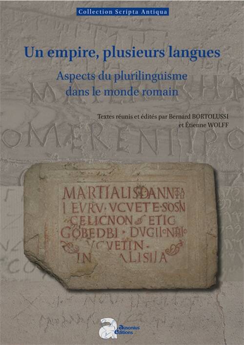 Un empire, plusieurs langues. Aspects du plurilinguisme dans le monde romain, (Scripta antiqua 189), 2025, 244 p.