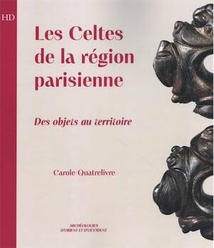 Les Celtes de la région parisienne. Des objets ou territoire, 2025, 550 p.