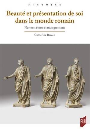 Beauté et présentation de soi dans le monde romain. Normes, écarts et transgressions, 2025, 318 p.