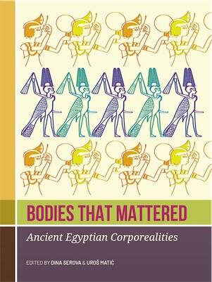 Bodies that Mattered. Ancient Egyptian Corporealities, 2025, 254 p.