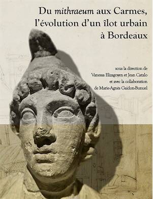 Du mithraeum aux Carmes, l'évolution d'un îlot urbain à Bordeaux, (Supplément Aquitania 46), 2025, 306 p.
