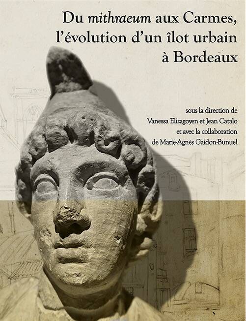 Du mithraeum aux Carmes, l'évolution d'un îlot urbain à Bordeaux, (Supplément Aquitania 46), 2025, 306 p.