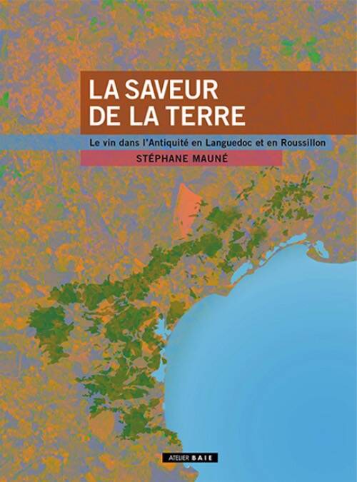 La Saveur de la terre. Le vin dans l'Antiquité en Languedoc et en Roussillon, 2025, 352 p.