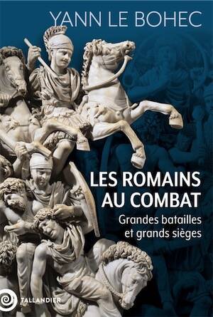 Les Romains au combat. Grandes batailles et grands sièges, 2025, 464 p.
