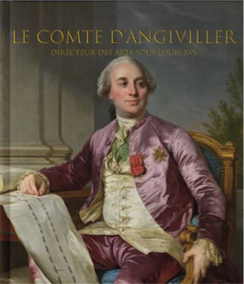 Le comte d'Angiviller .Directeur des Arts sous Louis XVI, 2025, 384 p.