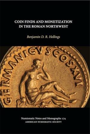 Coin Finds and Monetization in the Roman Northwest, 2025, 172 p.