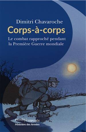 Corps à corps: Le combat rapproché pendant la Première Guerre mondiale, 2025, 249 p.