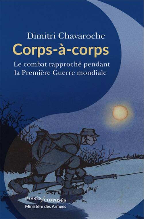 Corps à corps: Le combat rapproché pendant la Première Guerre mondiale, 2025, 249 p.