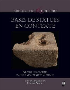 Bases de statues en contexte. Approches croisées dans le monde grec antique, 2025, 224 p.