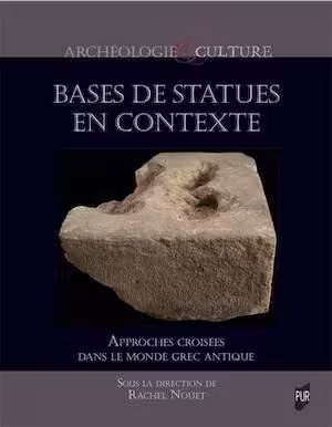 Bases de statues en contexte. Approches croisées dans le monde grec antique, 2025, 224 p.