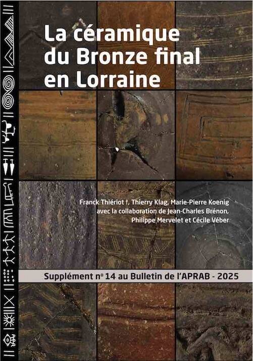 La céramique du Bronze final en Lorraine, (Supplément n°14 au Bulletin de l'APRAB), 2025, 498 p.